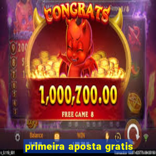 primeira aposta gratis